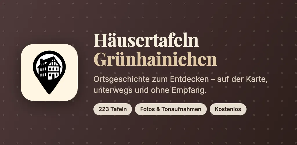 App Häusertafeln Grünhainichen: Ortsgeschichte zum Entdecken, auf der Karte, unterwegs und ohne Empfang